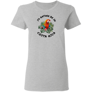 I'd Rather Be in Costa Rica Macaw Ladies' T-Shirt