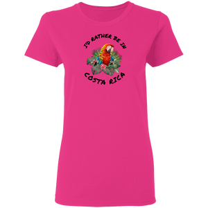 I'd Rather Be in Costa Rica Macaw Ladies' T-Shirt