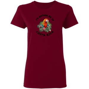 I'd Rather Be in Costa Rica Macaw Ladies' T-Shirt