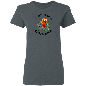 I'd Rather Be in Costa Rica Macaw Ladies' T-Shirt