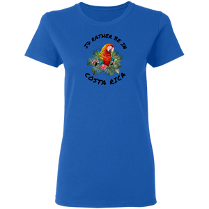 I'd Rather Be in Costa Rica Macaw Ladies' T-Shirt